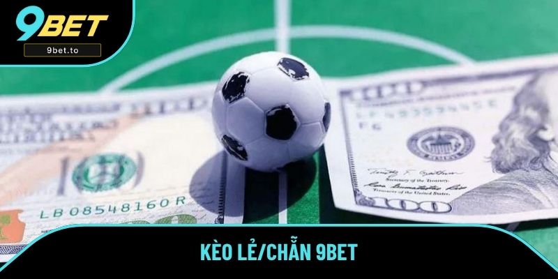 Kèo Lẻ/Chẵn Là Gì? Hướng Dẫn Tham Gia Kèo Thắng Lớn Tại 9BET