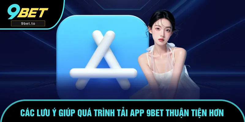 Tải app nhanh chóng khi nắm rõ các lưu ý