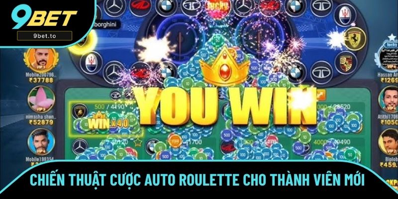 Chiến thuật cược Auto Roulette cho thành viên mới 