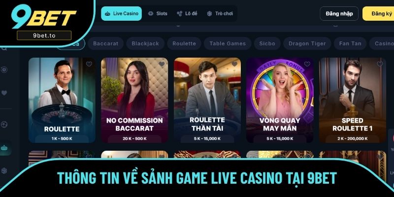 Thông tin về sảnh game Live casino tại 9BET